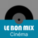 Le Bon Mix Radio Cinema 