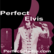 Perfect Elvis 