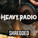Heavy Radio SHREDDED
