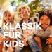 Klassik Radio Klassik für Kinder