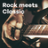 Klassik Radio Rock meets Classic 