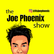 The Joe Phoenix Show