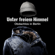 Unter freiem Himmel - Obdachlos in Berlin-Logo