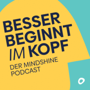 Besser beginnt im Kopf – Der Mindshine Podcast-Logo