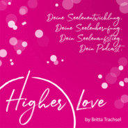 Higher Love - Dein Podcast für Deine Seelenentwicklung, Deine Seelenberufung und Deinen Seelenaufstieg-Logo