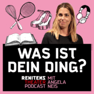 Was ist Dein Ding? | Der Renitenztheater-Podcast mit Angela Neis-Logo